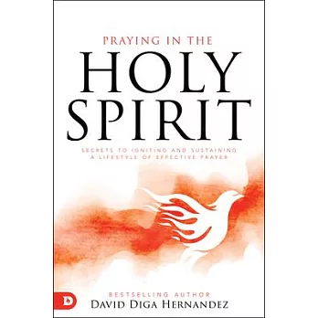 Praying in the Holy Spirit: Releasing the Sound and Power of Heaven Through Your Prayers