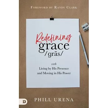 Redefining Grace: Living in the Presence and Power of God
