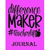 Difference Maker Teacher life Journal: Ruled Line Paper Teacher Notebook/teacher Journal or Teacher Appreciation Exercise Book - Notebook Journal Diar