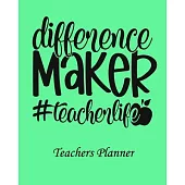 Difference Maker Teacher life Teachers Planner: Daily, Weekly and Monthly Teacher Planner - Academic Year Lesson Plan and Record Book Teacher Agenda F