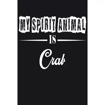 My Spirit Animal is Crab: Notebook Journal Pet and Animal Zoo Lover Africa Safari and wildlife Fans Notebook 6x9 Inches 110 dotted pages for not