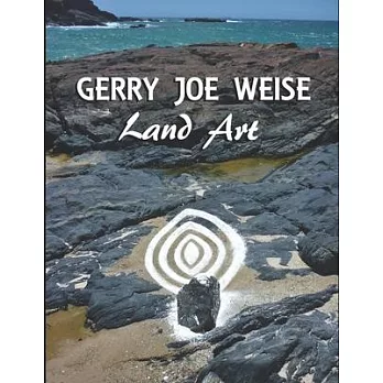Land Art: by Gerry Joe Weise