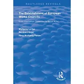 The Establishment of European Works Councils: From Information Committee to Social Actor