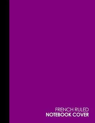 French Ruled Notebook: Seye Ruled Paper, Seyes Ruled Notebooks, Purple Cover, 8.5