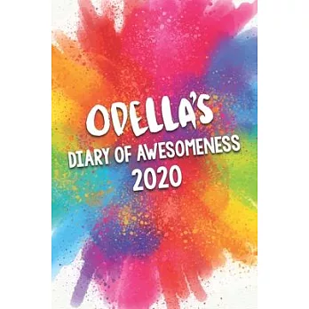 Odella’’s Diary of Awesomeness 2020: Unique Personalised Full Year Dated Diary Gift For A Girl Called Odella - 185 Pages - 2 Days Per Page - Perfect fo