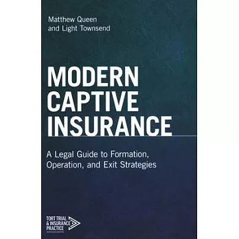 Modern Captive Insurance: A Legal Guide to Formation, Operation, and Exit Strategies
