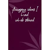 Amazing ideas I had while stoned: 6x9 Blank Lined Notebook/Journal - Buddha Holding Joint - Funny Weed Novelty Gift for Stoners & Cannabis and Marijua