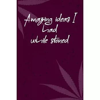 Amazing ideas I had while stoned: 6x9 Blank Lined Notebook/Journal - Buddha Holding Joint - Funny Weed Novelty Gift for Stoners & Cannabis and Marijua