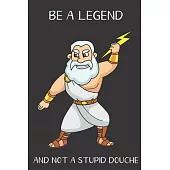 Be A Legend And Not A Stupid Douche: Funny Gag Gift for Adults: Adult Humor Lined Paperback Notebook Journal with Cartoon Art Design Cover