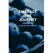 Embrace The Journey Bariatric Habit Tracker: Four Month Weight Loss Surgery Habit Tracker (6x9) For Gastric Sleeve Patients To Track Water Intake, Hab