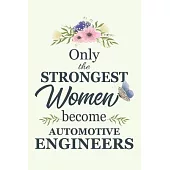 Only The Strongest Women Become Automotive Engineers: Notebook - Diary - Composition - 6x9 - 120 Pages - Cream Paper - Blank Lined Journal Gifts For A