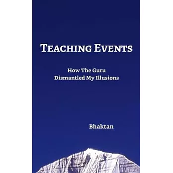 Teaching Events: How The Guru Dismantled My Illusions