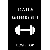 Daily Workout Logbook: Daily Workout Log Book / Diary for Men, Women and Sports Players/ Set Goals and Keep Track of Progress