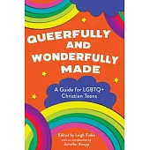 Queerfully and Wonderfully Made: A Guide for Lgbtq+ Christian Teens