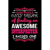 Some people only dream of finding an awesome interpreter I raised one: Interpreter Notebook journal Diary Cute funny humorous blank lined notebook Gif