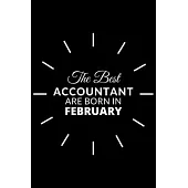 The Best Accountant Are Born in February: Notebook Gift for Accountant: A Journal to collect Quotes, Memories, and Stories.