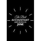 The Best Accountant Are Born in June: Notebook Gift for Accountant: A Journal to collect Quotes, Memories, and Stories.