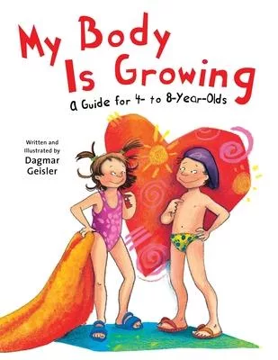 My Body Is Growing: A Guide for 4- To 8-Year-Olds