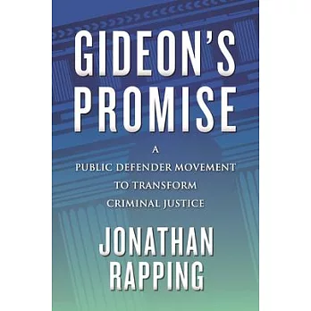 Gideon’’s Promise: A Public Defender Movement to Transform Criminal Justice