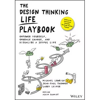 The design thinking life playbook : empower yourself, embrace change, and visualize a joyful life /