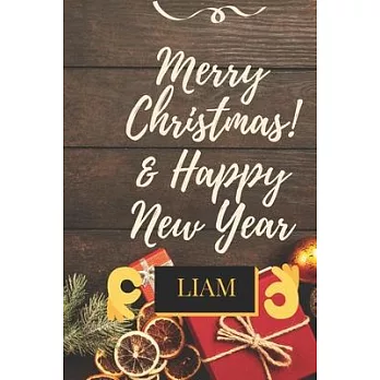 Merry Christmas & Happy New Year LIAM: This Is An Inspiring Christmas & New Year Gift For Your Lovers Kids And Adults To Start Sketching, Drawing, Wri