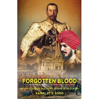 Forgotten Blood: Indian Soldiers in Europe during World War I