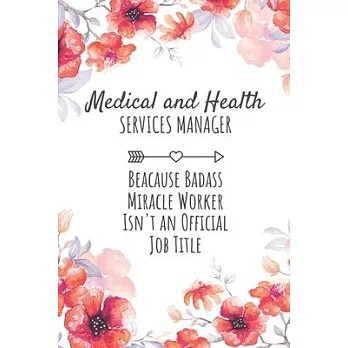 Mental and Health Services Manager Because Badass Miracle Worker Isn’’t an Official Job Title: Mental and Health Services Manager Gifts, Notebook for M