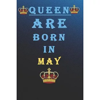Queen Are Born in May: Queens Are Born In January Notebook Birthday Funny Gift: Lined Notebook /Journal Gifts For Women/Men/Colleagues/Friend
