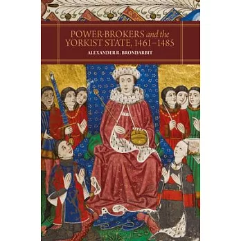 Power-Brokers and the Yorkist State, 1461-1485