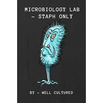 Microbiology Lab. Staph Only. By Well Cultured: Microbiology Notebook Journal for Writing