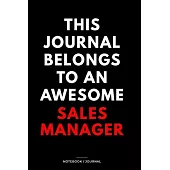 THIS JOURNAL BELONGS TO AN AWESOME Sales Manager Notebook / Journal 6x9 Ruled Lined 120 Pages: for Sales Manager 6x9 notebook / journal 120 pages for