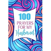 100 Prayers For My Husband: Lined Daily Prayer Journal To Write In For 100 Days