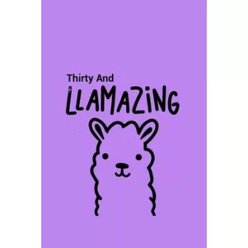 Thirty And Llamazing: A Llama Journal For Women Who Are 30