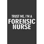 Trust Me, I’’m a Forensic Nurse: 6x9 inch - lined - ruled paper - notebook - notes