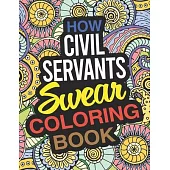 How Civil Servants Swear Coloring Book: A Civil Servant Coloring Book