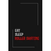 Eat Sleep roller skating Repeat journal: Notebook journal roller skating/ lined journal / gift for friends / Gift for Men/Women/Girls/Boys/ 6x9 Inch W