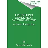 Everything Comes Next: New and Collected Poems