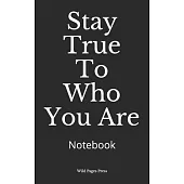 Stay True To Who You Are: Notebook