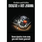 Crohn’’s and Colitis Exercise & Diet Journal: Daily Food and Weight Loss Diary (6x9), 3 Month Tracking Meals Planner Fitness Personal Activity Tracker,
