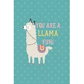 You Are Llama Fun!: Notebook Journal Composition Blank Lined Diary Notepad 120 Pages Paperback Aqua Llama