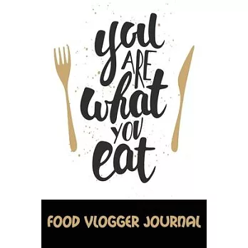 You are What You Eat Food Vlogger Journal