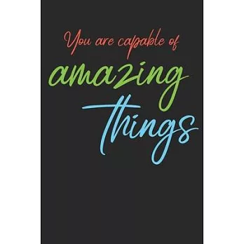 You are capable of amazing things: Minimalist Motivational Business Notebook, Journal, Diary (110 pages, blank, 6 x 9)