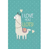 I Love You Llots!: Notebook Journal Composition Blank Lined Diary Notepad 120 Pages Paperback Aqua Llama