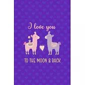 I Love You To The Moon & Back: Notebook Journal Composition Blank Lined Diary Notepad 120 Pages Paperback Purple Hearts Llama