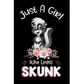 Just A Girl Who Loves Skunk: Skunk Notebook Journal with a Blank Wide Ruled Paper - Notebook for Skunk Lover Girls 120 Pages Blank lined Notebook -