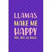 Llamas Make Me Happy You, Not So Much: Notebook Journal Composition Blank Lined Diary Notepad 120 Pages Paperback Purple Hearts Llama