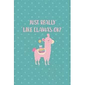 Just Really Like Llamas Ok?: Notebook Journal Composition Blank Lined Diary Notepad 120 Pages Paperback Aqua Llama