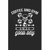 coffee and gym is a good day: Cute Lined Journal, Diary Or Notebook for gym lovers 120 Story Paper Pages. 6 in x 9 in Cover.