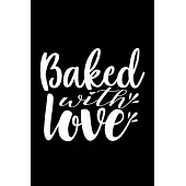 Baked With Love: 100 Pages 6’’’’ x 9’’’’ Recipe Log Book Tracker - Best Gift For Cooking Lover