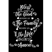 Bless The Food Before Us The Family Beside Us, The Love Between Us Amen: 100 Pages 6’’’’ x 9’’’’ Recipe Log Book Tracker - Best Gift For Cooking Lover